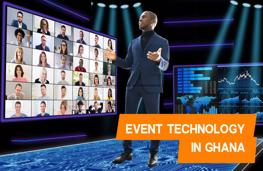 Event Technology in Ghana: The Ultimate Guide for 2024